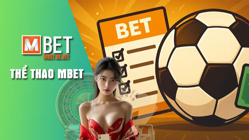 Tìm hiểu sân chơi Thể thao Mbet vô cùng đẳng cấp
